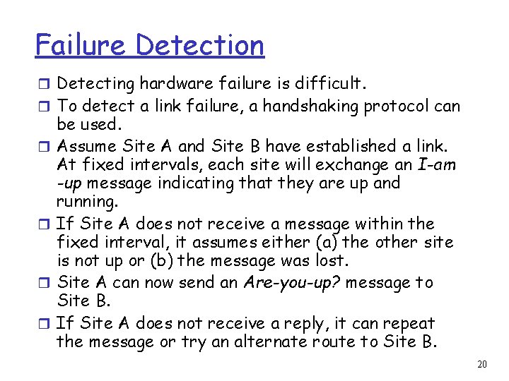 Failure Detection r Detecting hardware failure is difficult. r To detect a link failure,