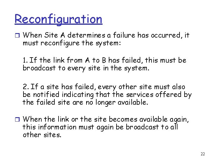 Reconfiguration r When Site A determines a failure has occurred, it must reconfigure the