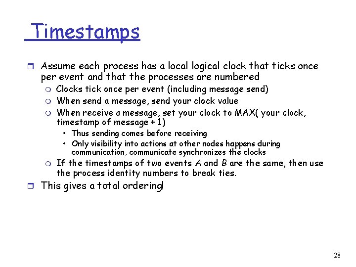 Timestamps r Assume each process has a local logical clock that ticks once per