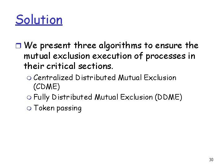 Solution r We present three algorithms to ensure the mutual exclusion execution of processes