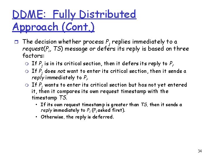 DDME: Fully Distributed Approach (Cont. ) r The decision whether process Pj replies immediately