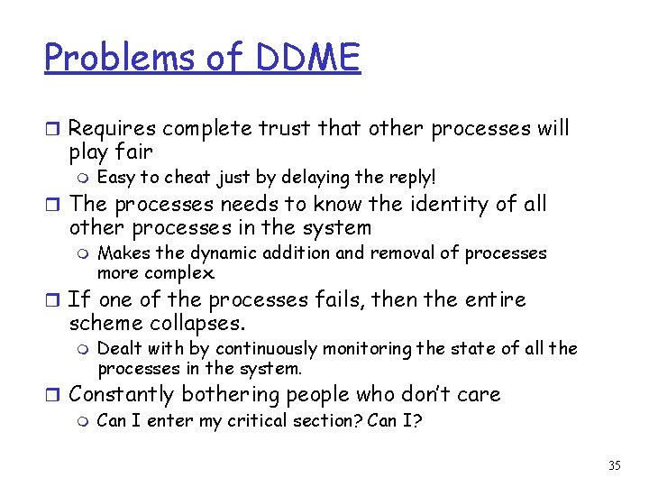 Problems of DDME r Requires complete trust that other processes will play fair m