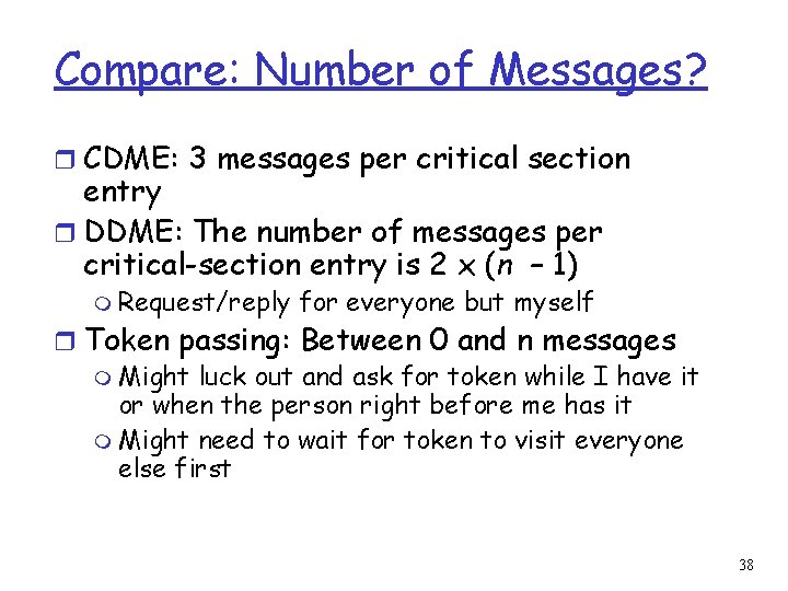 Compare: Number of Messages? r CDME: 3 messages per critical section entry r DDME:
