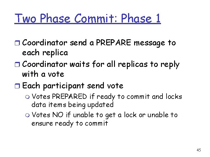 Two Phase Commit: Phase 1 r Coordinator send a PREPARE message to each replica