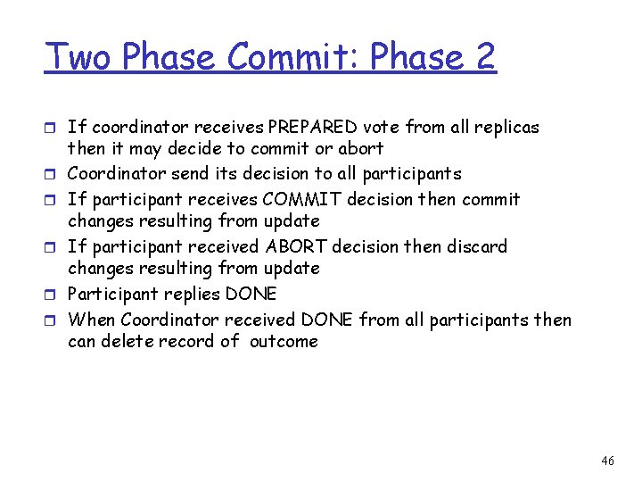 Two Phase Commit: Phase 2 r If coordinator receives PREPARED vote from all replicas