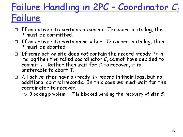 Failure Handling in 2 PC – Coordinator Ci Failure r If an active site
