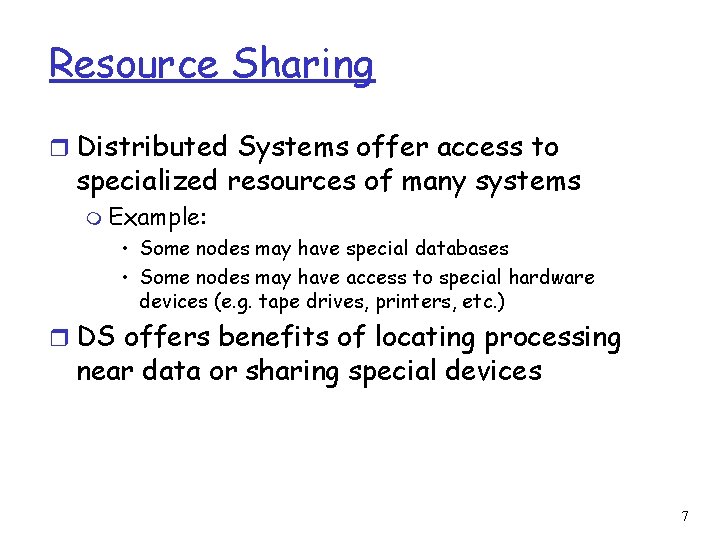 Resource Sharing r Distributed Systems offer access to specialized resources of many systems m