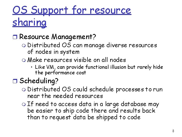 OS Support for resource sharing r Resource Management? m Distributed OS can manage diverse