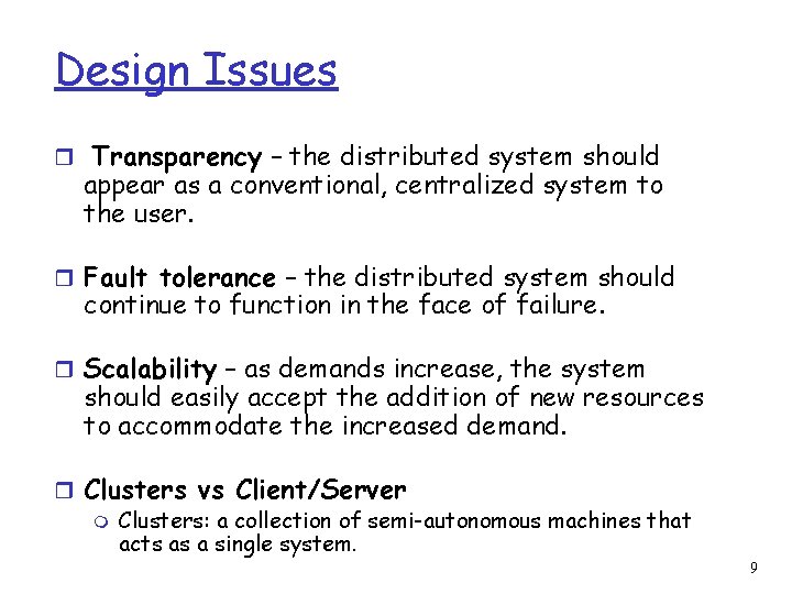 Design Issues r Transparency – the distributed system should appear as a conventional, centralized