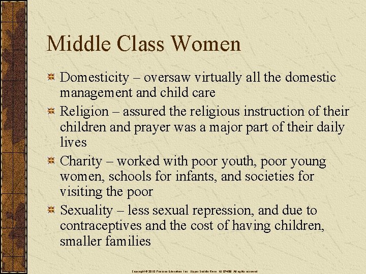 Middle Class Women Domesticity – oversaw virtually all the domestic management and child care