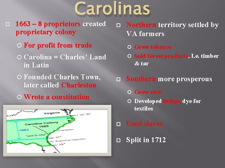  Carolinas 1663 – 8 proprietors created proprietary colony For profit from trade Grew