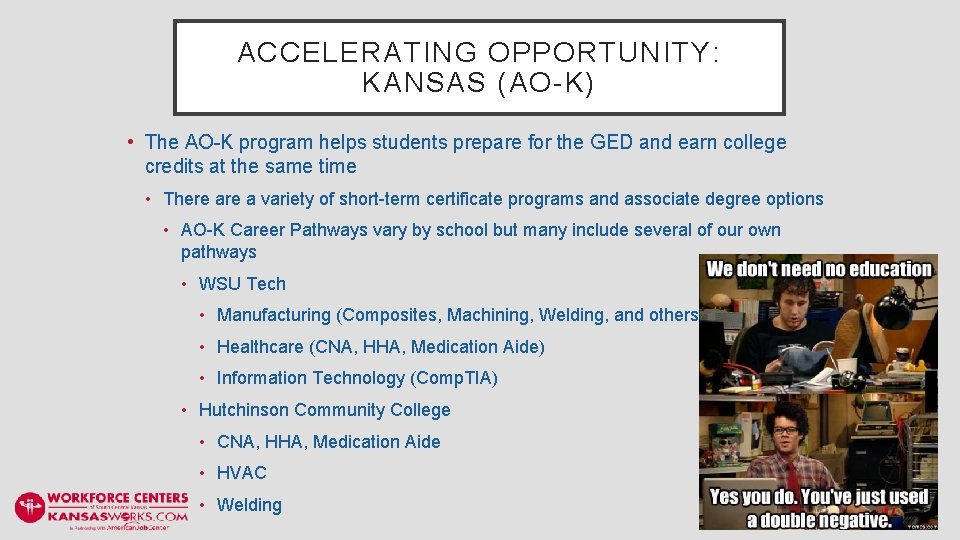 ACCELERATING OPPORTUNITY: KANSAS (AO-K) • The AO-K program helps students prepare for the GED