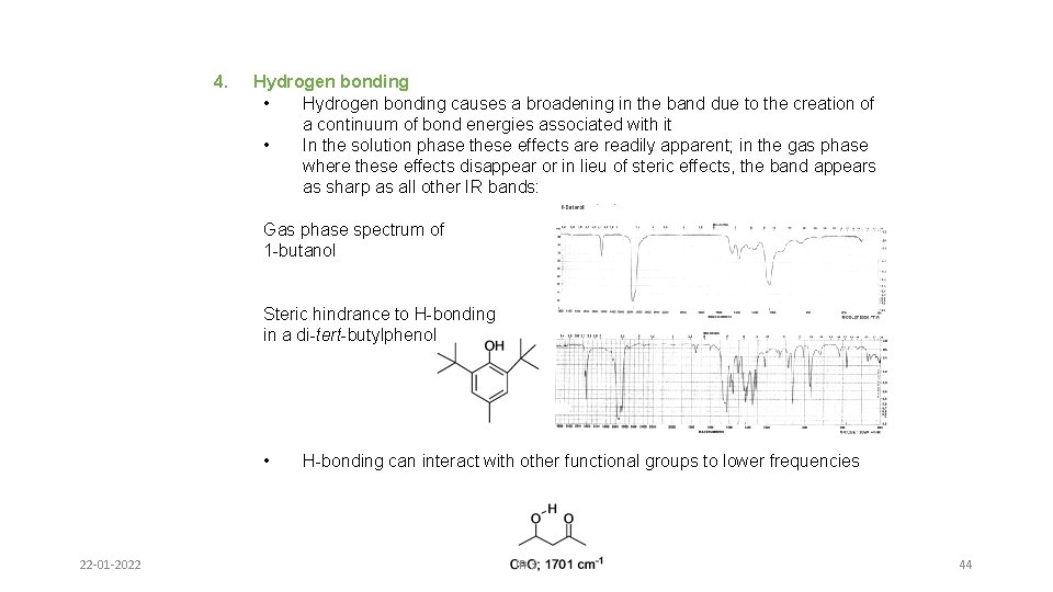 4. Hydrogen bonding • Hydrogen bonding causes a broadening in the band due to