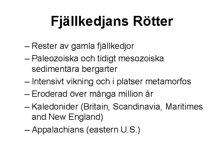 Fjällkedjans Rötter – Rester av gamla fjällkedjor – Paleozoiska och tidigt mesozoiska sedimentära bergarter