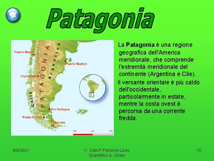 La Patagonia è una regione geografica dell'America meridionale, che comprende l'estremità meridionale del continente