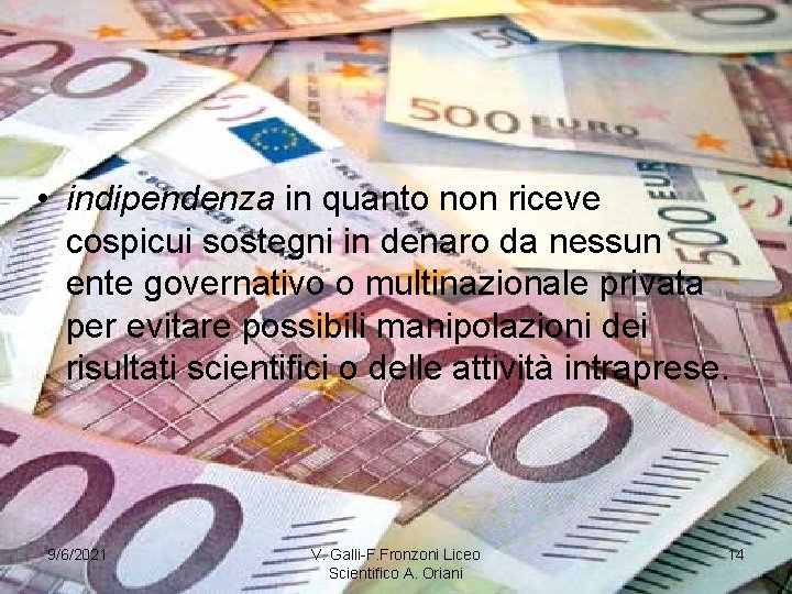  • indipendenza in quanto non riceve cospicui sostegni in denaro da nessun ente