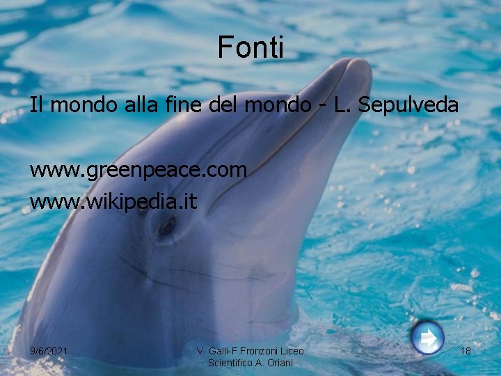 Fonti Il mondo alla fine del mondo - L. Sepulveda www. greenpeace. com www.