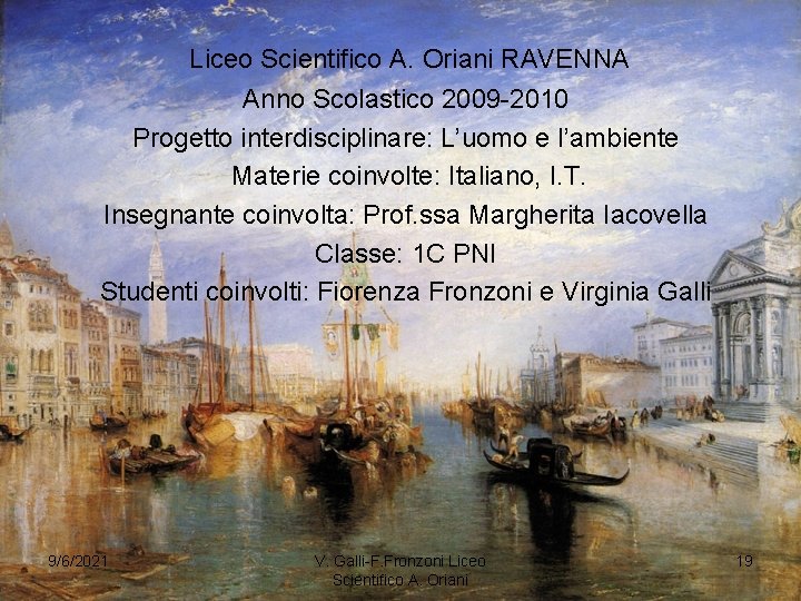 Liceo Scientifico A. Oriani RAVENNA Anno Scolastico 2009 -2010 Progetto interdisciplinare: L’uomo e l’ambiente