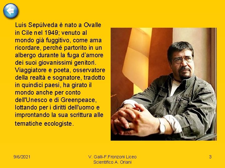 Luis Sepúlveda è nato a Ovalle in Cile nel 1949; venuto al mondo già