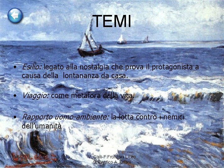 TEMI • Esilio: legato alla nostalgia che prova il protagonista a causa della lontananza