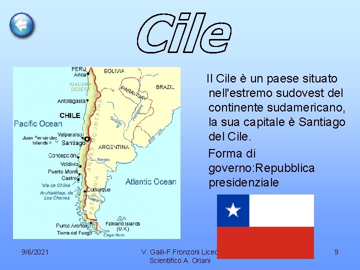 Il Cile è un paese situato nell'estremo sudovest del continente sudamericano, la sua capitale