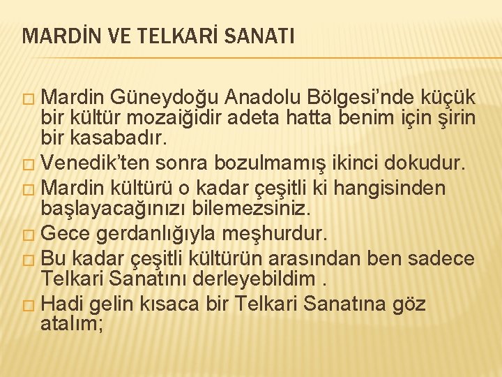 MARDİN VE TELKARİ SANATI � Mardin Güneydoğu Anadolu Bölgesi’nde küçük bir kültür mozaiğidir adeta