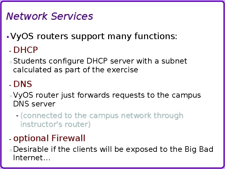 Network Services • Vy. OS - routers support many functions: DHCP » Students configure