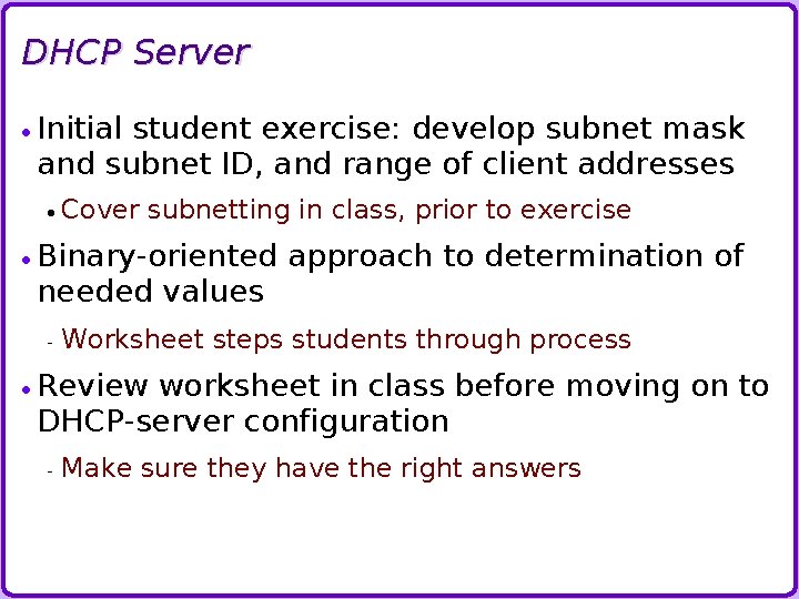 DHCP Server Initial student exercise: develop subnet mask and subnet ID, and range of