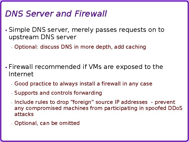 DNS Server and Firewall • Simple DNS server, merely passes requests on to upstream