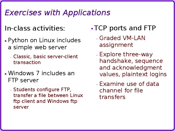 Exercises with Applications In-class activities: Python on Linux includes a simple web server -