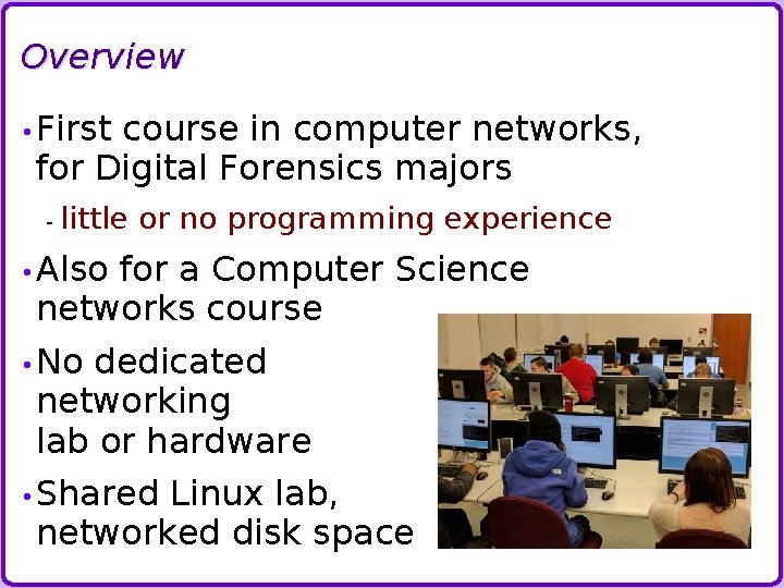 Overview • First course in computer networks, for Digital Forensics majors - little or