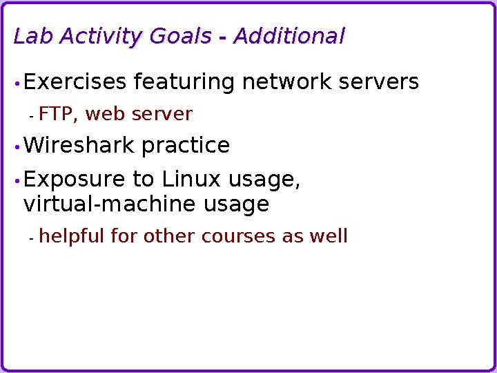 Lab Activity Goals - Additional • Exercises - featuring network servers FTP, web server