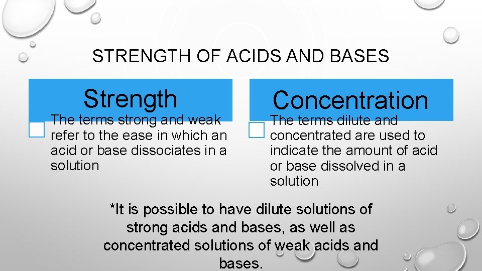 STRENGTH OF ACIDS AND BASES Strength The terms strong and weak refer to the