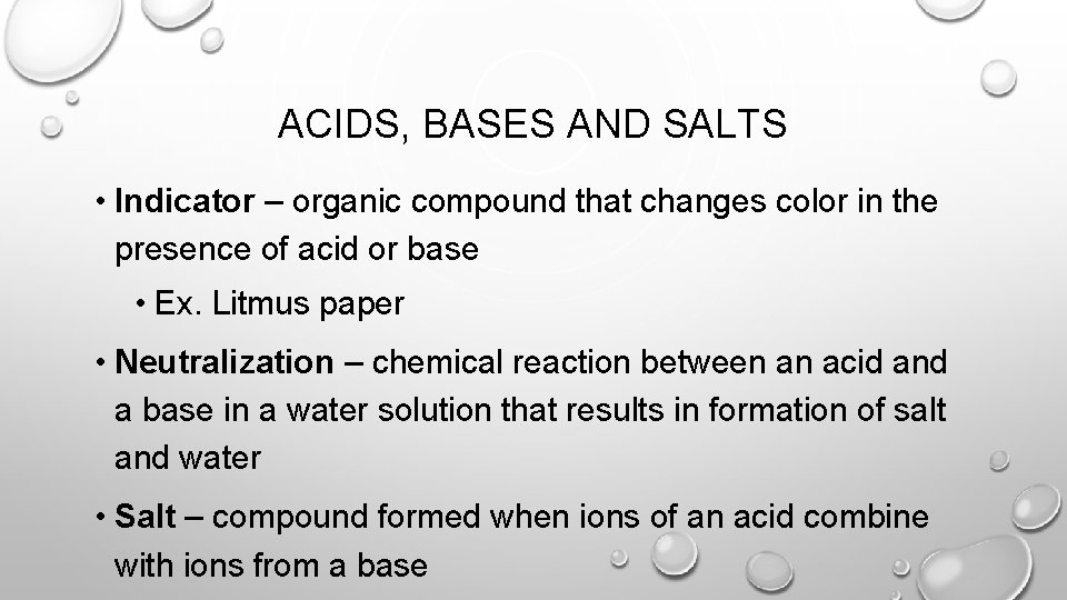 ACIDS, BASES AND SALTS • Indicator – organic compound that changes color in the