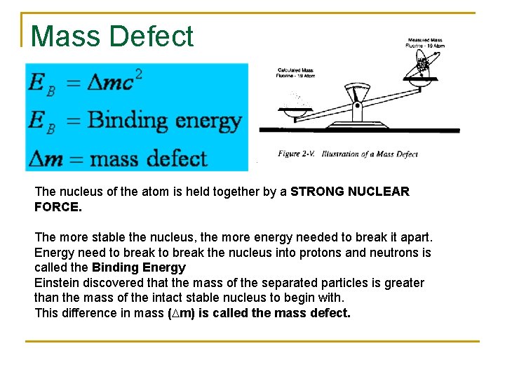Mass Defect The nucleus of the atom is held together by a STRONG NUCLEAR