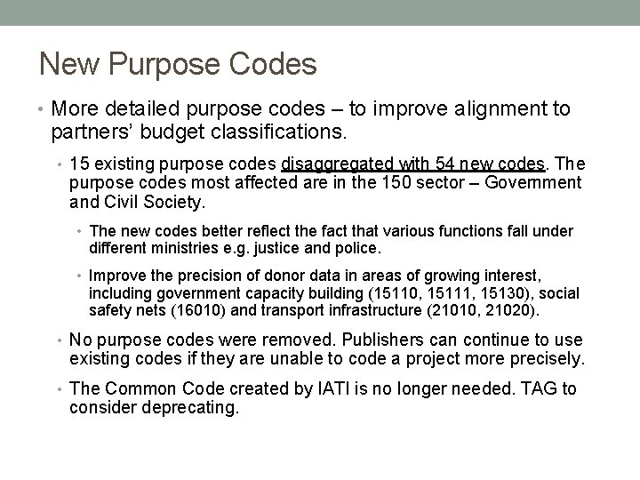 New Purpose Codes • More detailed purpose codes – to improve alignment to partners’