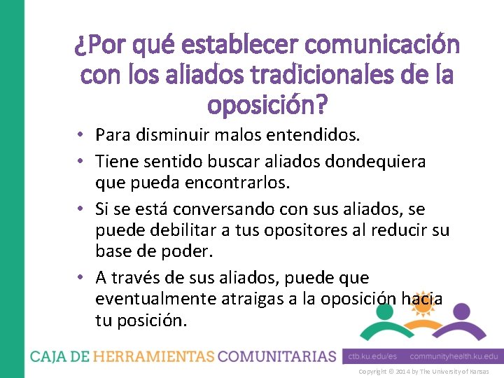 ¿Por qué establecer comunicación con los aliados tradicionales de la oposición? • Para disminuir