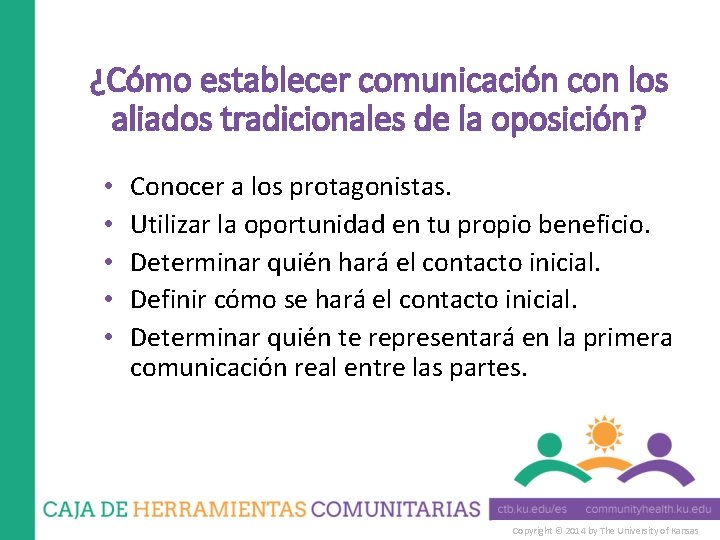 ¿Cómo establecer comunicación con los aliados tradicionales de la oposición? • • • Conocer