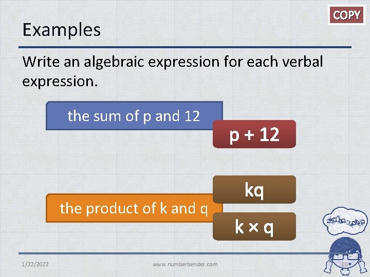 COPY Examples Write an algebraic expression for each verbal expression. the sum of p