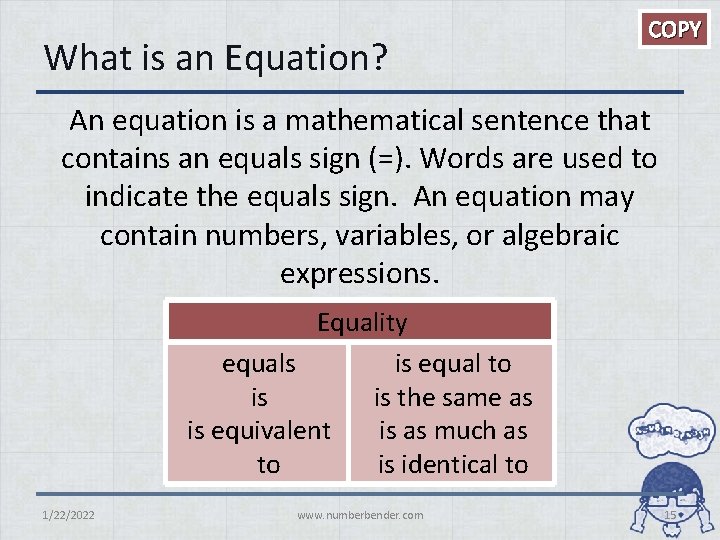 What is an Equation? COPY An equation is a mathematical sentence that contains an