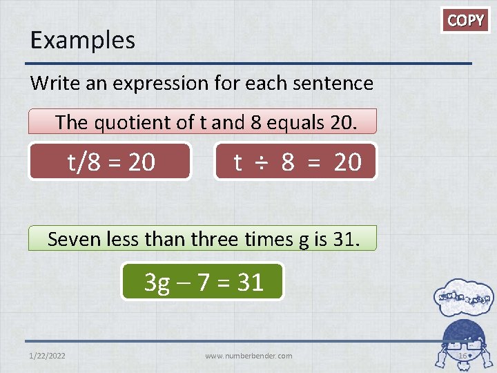 COPY Examples Write an expression for each sentence The quotient of t and 8