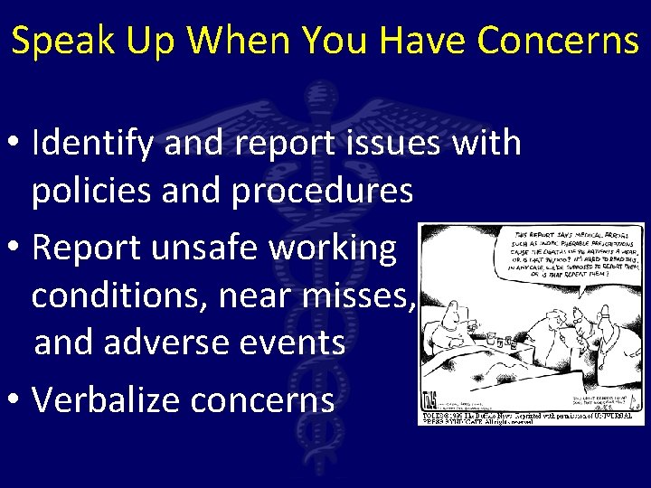 Speak Up When You Have Concerns • Identify and report issues with policies and