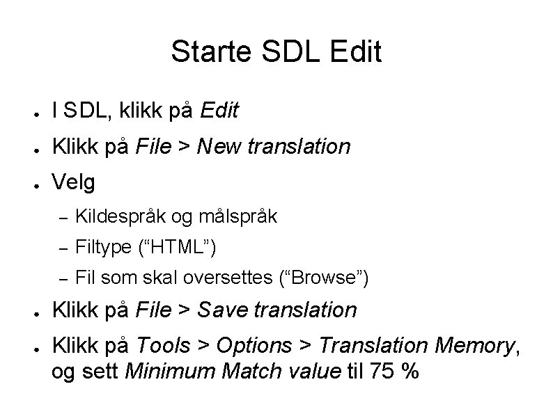 Starte SDL Edit ● I SDL, klikk på Edit ● Klikk på File >