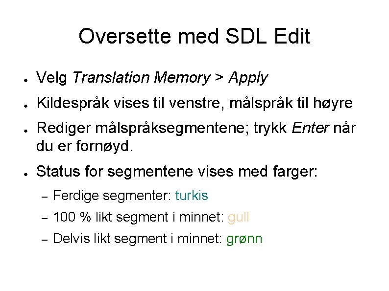 Oversette med SDL Edit ● Velg Translation Memory > Apply ● Kildespråk vises til