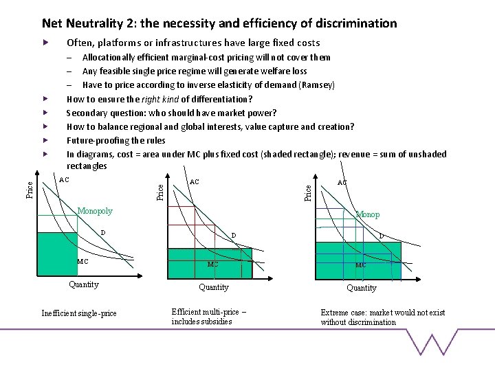 Net Neutrality 2: the necessity and efficiency of discrimination Often, platforms or infrastructures have