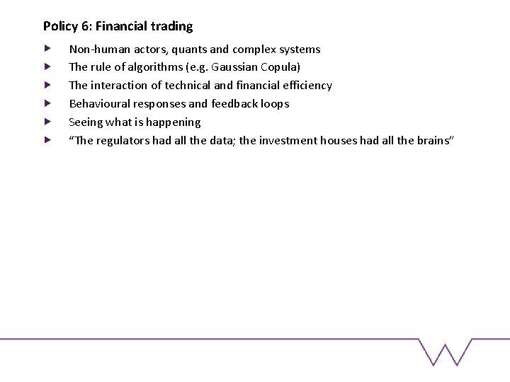 Policy 6: Financial trading Non-human actors, quants and complex systems The rule of algorithms