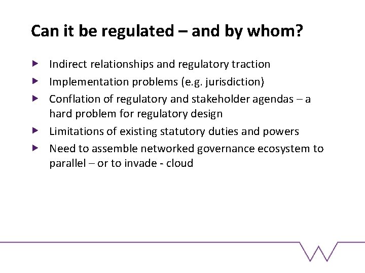 Can it be regulated – and by whom? Indirect relationships and regulatory traction Implementation