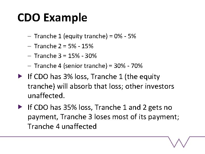 CDO Example – – Tranche 1 (equity tranche) = 0% - 5% Tranche 2