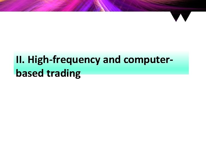 II. High-frequency and computerbased trading 
