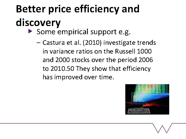 Better price efficiency and discovery Some empirical support e. g. – Castura et al.